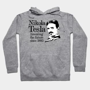 Nikola Tesla "Inventing The Future Since 1883!" Hoodie